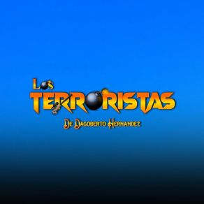 Download track Si No Vuelves Mas Los Terroristas De Dagoberto Hernandez