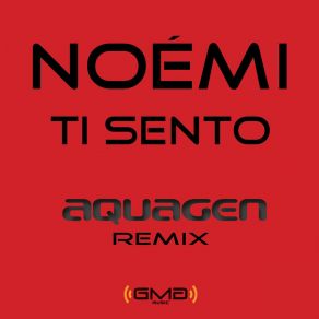 Download track Ti Sento (Aquagen Remix) NoémiAquagen