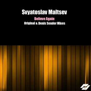 Download track Believe Again (Original Mix) Svyatoslav Maltsev