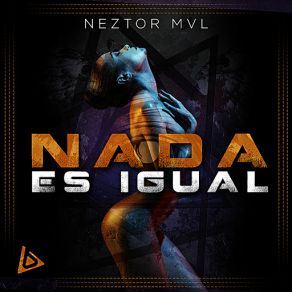 Download track Nada Es Igual Neztor Mvl