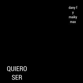 Download track Quiero Ser Maiky Max