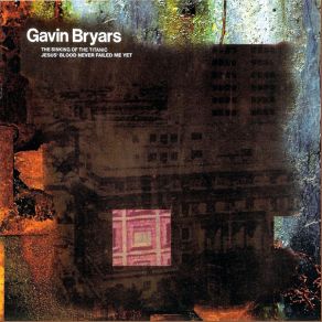 Download track Jesus' Blood Never Failed Me Yet Gavin Bryars