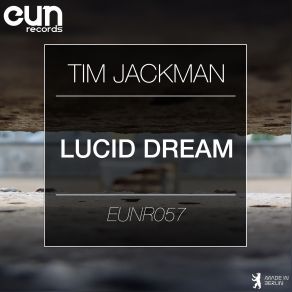 Download track Lucid Dream (Original Mix) Tim Jackman