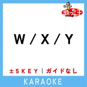 Download track W / X / Y + 3Key (原曲歌手: Tani Yuuki) 歌っちゃ王