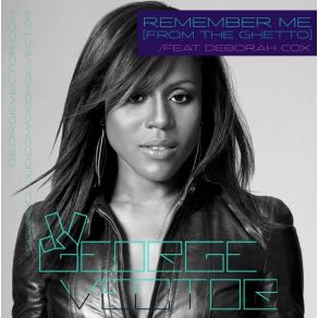 Download track Remember Me (From The Ghetto) (New Original Mix) Deborah Cox, George Vector