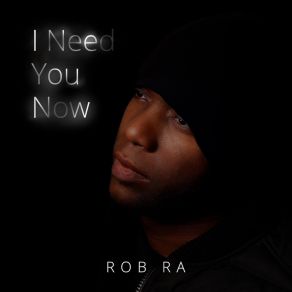 Download track I Need You Now (Radio Edit) Rob Ra