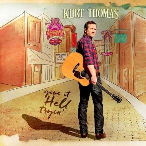 Download track Give It Hell Tryin' Kurt Thomas