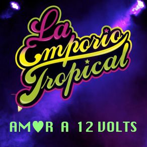 Download track Amor A 12 Volts La Emporio Tropical