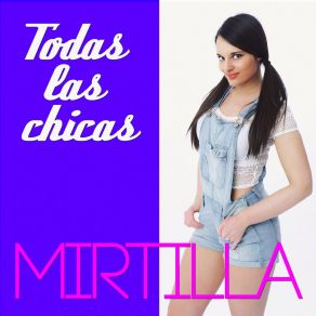 Download track Todas La Chicas (Radio Edit) Mirtilla