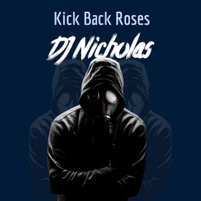 Download track Kick Back Roses DJ Nicholas