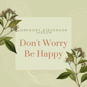 Download track Don't Worry Be Happy Gregory Stevenson Jasson