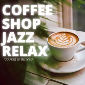 Download track Jazz With Coffee Coffee Shop Jazz Relax