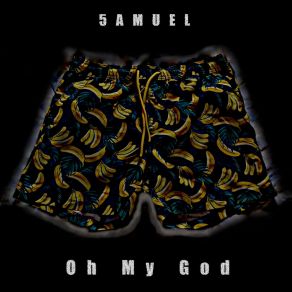 Download track Oh My God 5AMUEL