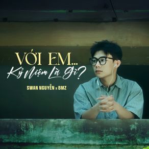 Download track Với Em... Kỷ Niệm Là Gì? (Beat) BMZThe Beat