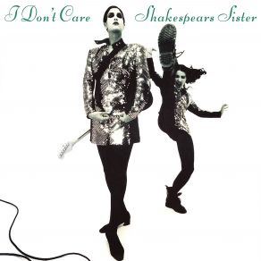 Download track I Don't Care (Radio Edit) Shakespear'S Sister