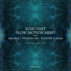 Download track Slow Motion Mind (Teleport-X Remix) Division One, Teleport-X, Echo Daft