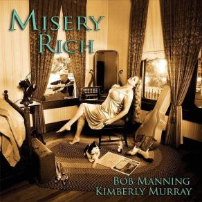 Download track Misery Rich, Whisky Pour Bob Manning, Kimberly Murray