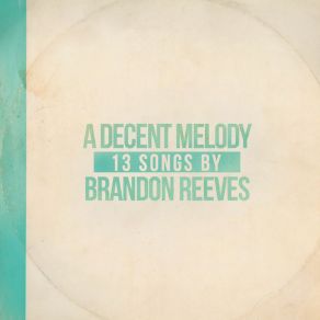 Download track A Decent Melody Brandon Reeves