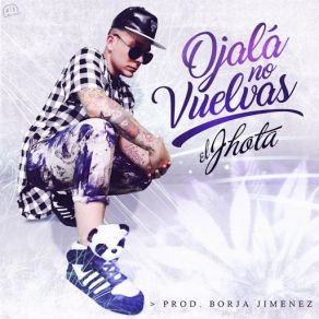 Download track Ojalá No Vuelvas El Jhota