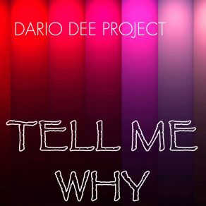 Download track Tell Me Why (Dario Dee Remix) Dario Dee Project