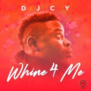 Download track Whine 4 Me DJcy