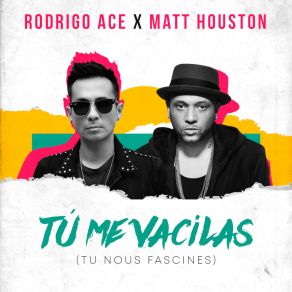 Download track Tu Me Vacilas (Tu Nous Fascines) Rodrigo Ace