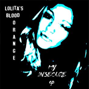 Download track My Insecure Lolita's Blood Orange