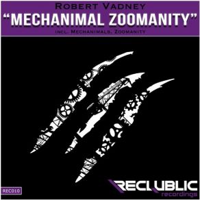 Download track Mechanimals (Original Mix) Robert Vadney