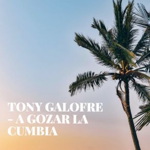 Download track A Bailar La Cumbia Tony Galofre