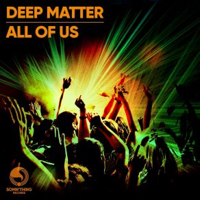 Download track All Of Us (Dub Mix) Deep Matter