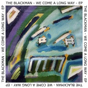 Download track We Come A Long Way (Instrumental Alternate Version) Blackman