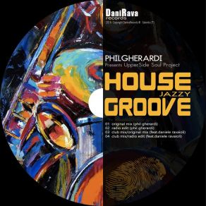 Download track House Jazzy Groove (Club Radio Edit Mix) Phil GherardiDaniele Ravaioli