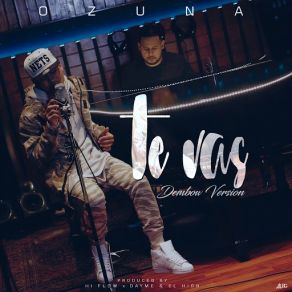 Download track Te Vas (Dembow Version) Ozuna