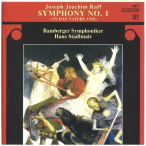 Download track Raff - Symphon No. 1, Op. 96 ''An Das Vaterland'' - IV. Allegro Dramatico Bamberger Symphoniker, Joachim Raff, Hans Stadlmair