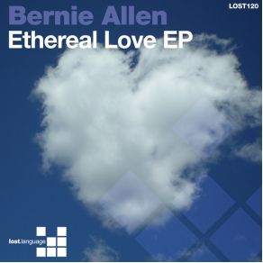 Download track Ethereal Love (Blanka Remix) Bernie AllenBernie Allen ‎