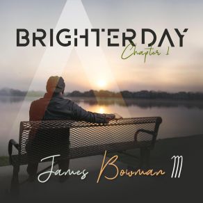 Download track A Brighter Day James Bowman III