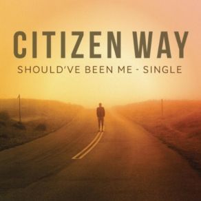 Download track Should'Ve Been Me Citizen Way