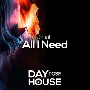 Download track All I Need (Extended Mix) Dkuul