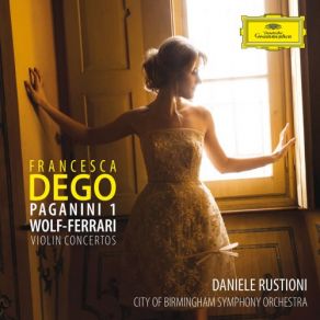 Download track Wolf-Ferrari: Violin Concerto In D Major-1. Fantasia (Live) City Of Birmingham Symphony Orchestra, Daniele Rustioni, Francesca Dego