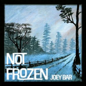 Download track Not Frozen Joey Bar