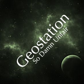 Download track It Seems You're Never Satisfied Geostation