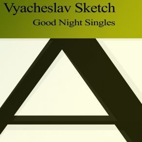 Download track Good Night (Vyacheslav Sankov Remix) Vyacheslav SketchVyacheslav Sankov