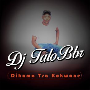 Download track O Tlo Bona Dipoko DJ Talo BBR