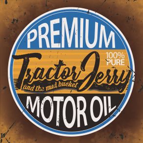 Download track Brown Liquor Tractor Jerry, The Mud Bucket