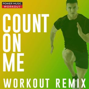 Download track Count On Me (Workout Extended Remix 128 BPM) Power Music Workout