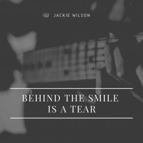 Download track Behind The Smile Is A Tear Jackie Wilson