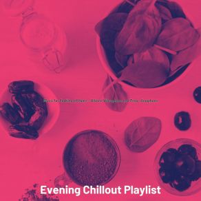 Download track Spacious Ambience For Cooking Evening Chillout Playlist