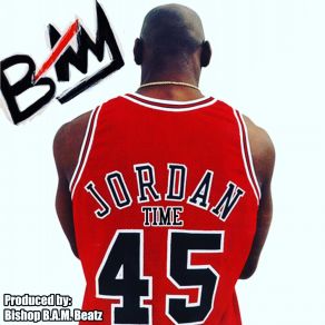 Download track Jordan Time 45 B. A. M.Lil Lu Lu