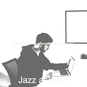 Download track Wondrous Moods For Workcations Jazz At Work