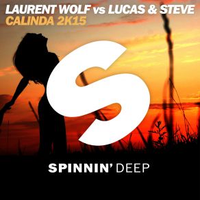 Download track Calinda 2k15 (Laurent Wolf Remix) Lucas, Laurent Wolf, Steve